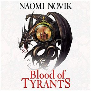 Cover Art for B07PPHXY6F, Blood of Tyrants: The Temeraire Series, Book 8 by Naomi Novik