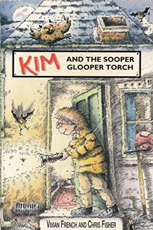 Cover Art for 9780006746614, Kim and the Super Glooper Torch by Vivian French