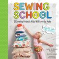 Cover Art for 9781612122205, Sewing School: 21 Sewing Projects Kids Will Love to Make [With Pattern(s)] by Andria Lisle