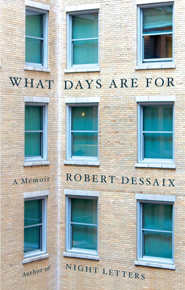 Cover Art for 9780857985767, What Days Are For by Robert Dessaix