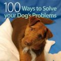 Cover Art for 0806488421302, 100 Ways to Solve Your Dog's Problems by Sarah Fisher