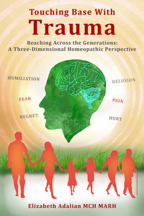 Cover Art for 9780995574816, Touching Base with Trauma - Reaching Across the GenerationsA Three-Dimensional Homeopathic Perspective by Elizabeth Adalian