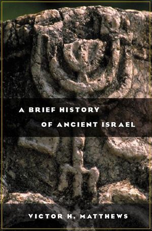 Cover Art for 9780664224363, A Brief History of Ancient Israel by Victor H. Matthews