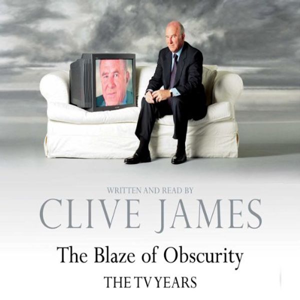 Cover Art for B00NPBJSV8, The Blaze of Obscurity by Clive James