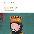 Cover Art for B083NSV7RS, Henry IV (Penguin Monarchs): The Afflicted King by Catherine Nall