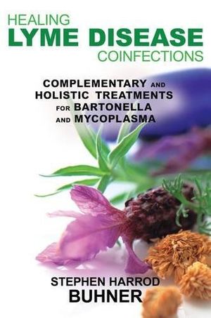 Cover Art for 8601200679762, Healing Lyme Disease Coinfections: Complementary and Holistic Treatments for Bartonella and Mycoplasma by Stephen Harrod Buhner