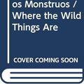 Cover Art for 9789587042764, Donde Viven Los Monstruos / Where the Wild Things Are by Maurice Sendak