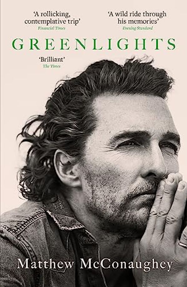Cover Art for B08DFKSZDF, Greenlights: Raucous stories and outlaw wisdom from the Academy Award-winning actor by Matthew McConaughey