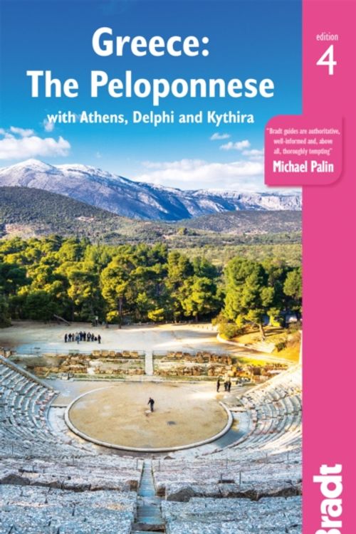 Cover Art for 9781784776336, Greece: The Peloponnese: with Athens, Delphi and Kythira (Bradt Travel Guides) by Andrew Bostock