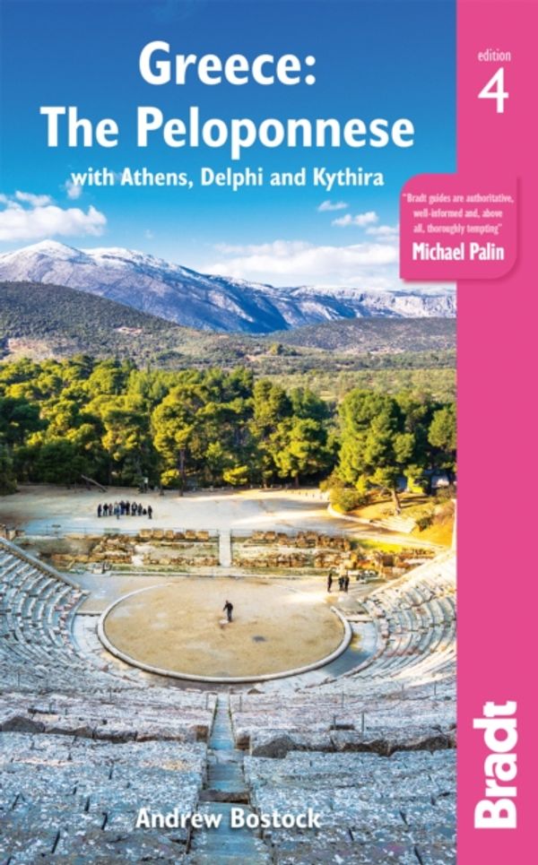 Cover Art for 9781784776336, Greece: The Peloponnese: with Athens, Delphi and Kythira (Bradt Travel Guides) by Andrew Bostock