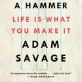 Cover Art for 9781982113490, Every Tool's a Hammer: Life Is What You Make It by Adam Savage