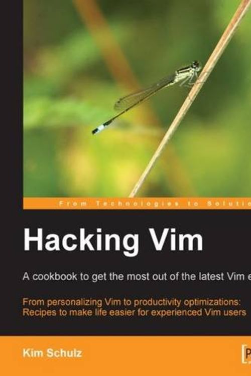 Cover Art for 9781847190932, Hacking VIM: A Cookbook to Get the Most Out of the Latest VIM Editor by Kim Schulz