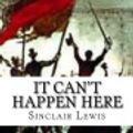 Cover Art for 9781541051010, It Can't Happen Here by Sinclair Lewis