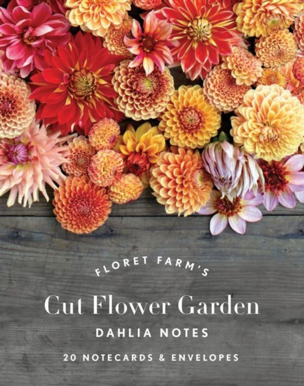 Cover Art for 9781452172903, Floret Farm's Cut Flower Garden Dahlia Notes: 20 Notecards & Envelopes by Erin Benzakein