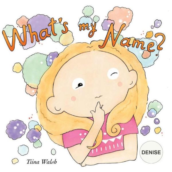 Cover Art for 9781987438680, What's my name? DENISE by Tiina Walsh