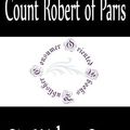 Cover Art for 1230000582223, Count Robert of Paris by Sir Walter Scott