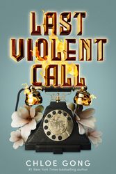 Cover Art for 9781399712538, Last Violent Call by Chloe Gong