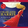Cover Art for 9781440778483, A Touch of Dead: Sookie Stackhouse: The Complete Stories by Charlaine Harris