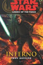 Cover Art for 9780099492061, Star Wars: Legacy of the Force VI - Inferno by Troy Denning