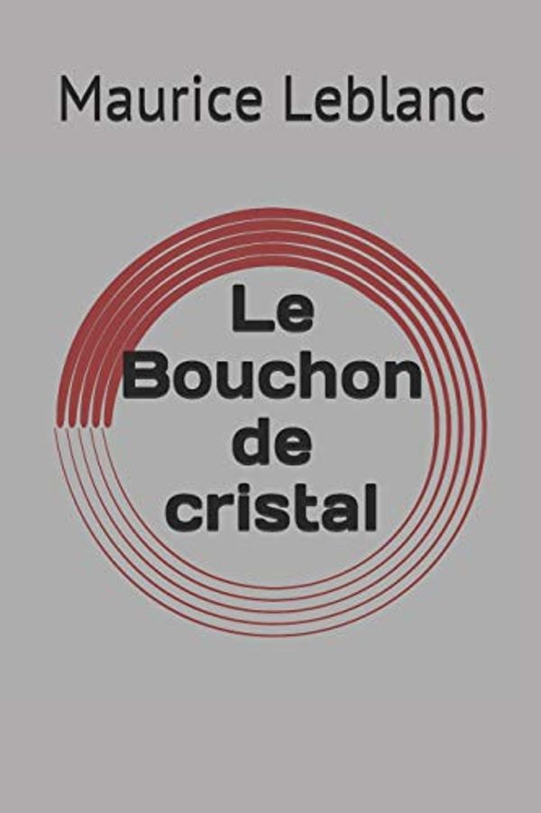 Cover Art for 9781679989582, Le Bouchon de cristal by Maurice LeBlanc