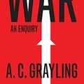 Cover Art for B06XWX9NMD, War: An Enquiry (Vices and Virtues) by A. C. Grayling
