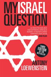 Cover Art for 9780522857061, My Israel Question: Reframing The Israel/Palestine Conflict by Antony Loewenstein