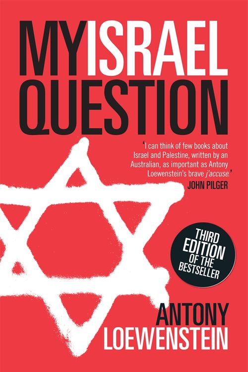 Cover Art for 9780522857061, My Israel Question: Reframing The Israel/Palestine Conflict by Antony Loewenstein