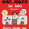 Cover Art for 9781524859374, The World's Best Dad Jokes for Kids Volume 3: Every Single One Illustrated by Lisa Swerling, Ralph Lazar