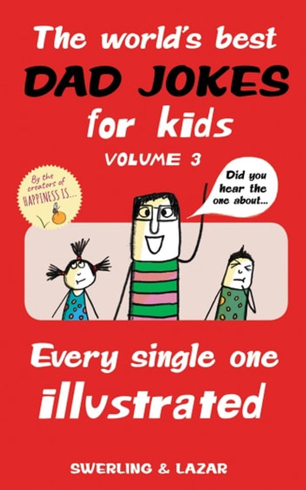 Cover Art for 9781524859374, The World's Best Dad Jokes for Kids Volume 3: Every Single One Illustrated by Lisa Swerling, Ralph Lazar