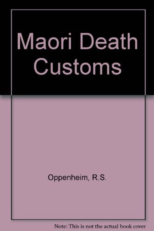 Cover Art for 9780589007508, Maori death customs, by R.s. Oppenheim