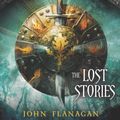 Cover Art for 9781101547885, The Lost Stories by John Flanagan