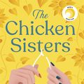Cover Art for 9781529350630, The Chicken Sisters: a feel-good summer read of sibling rivalry, family history and fried chicken by KJ Dell’Antonia
