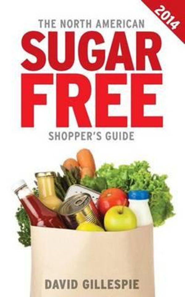 Cover Art for 9780987457738, The 2014 North American Sugar Free Shopper's Guide by David Gillespie