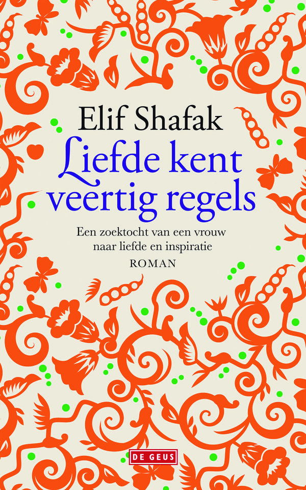 Cover Art for 9789044519617, Liefde kent veertig regels by Elif Shafak, Ilonka Reintjens