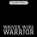 Cover Art for 9781706060536, Composition Notebook: Waiver Wire Warrior Funny Fantasy Football Gameday FFL Journal/Notebook Blank Lined Ruled 6x9 100 Pages by Annelore Wieland