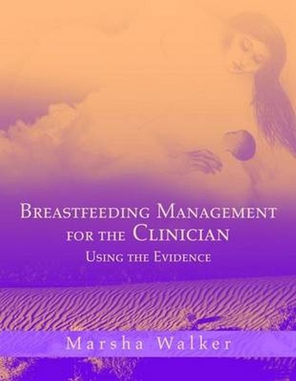 Cover Art for 9780763722609, Breastfeeding Management for the Clinician by Marsha Walker