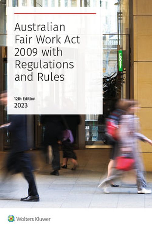 Cover Art for 9781922509888, Australian Fair Work Act 2009 with Regs and Rules  - 12th Edition by CCH Editors