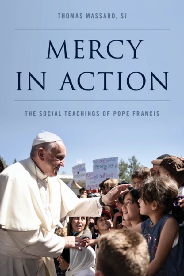 Cover Art for 9781442271746, Mercy in ActionThe Social Teachings of Pope Francis by Thomas Massaro