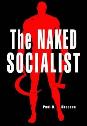 Cover Art for 9781478273486, The Naked Socialist by Paul B Skousen