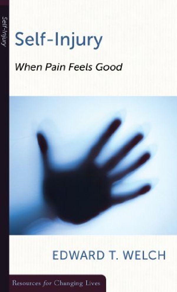 Cover Art for 8601410420864, By Edward T. Welch Self-Injury, When Pain Feels Good (Resources for Changing Lives) (First) [Paperback] by Edward T. Welch