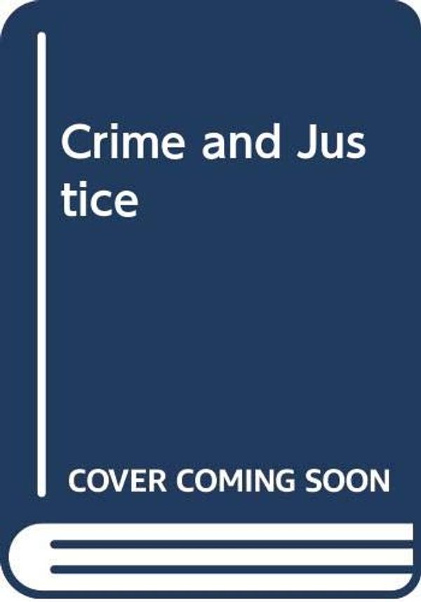 Cover Art for 9780030465864, Crime and Justice by Alexander Smith, Harriet Pollack