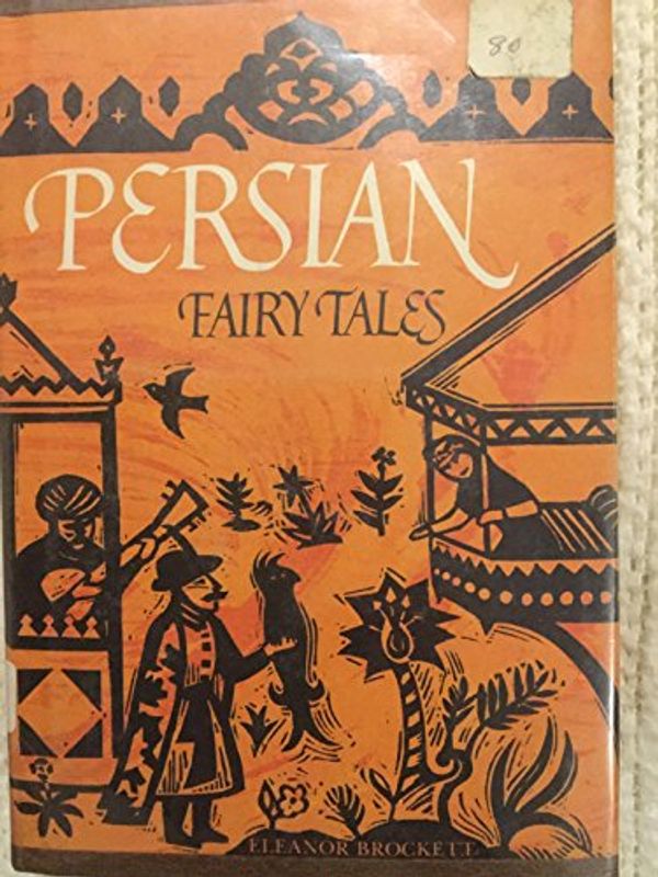 Cover Art for B001NVN9KS, Persian Fairy Tales by Eleanor Brockett