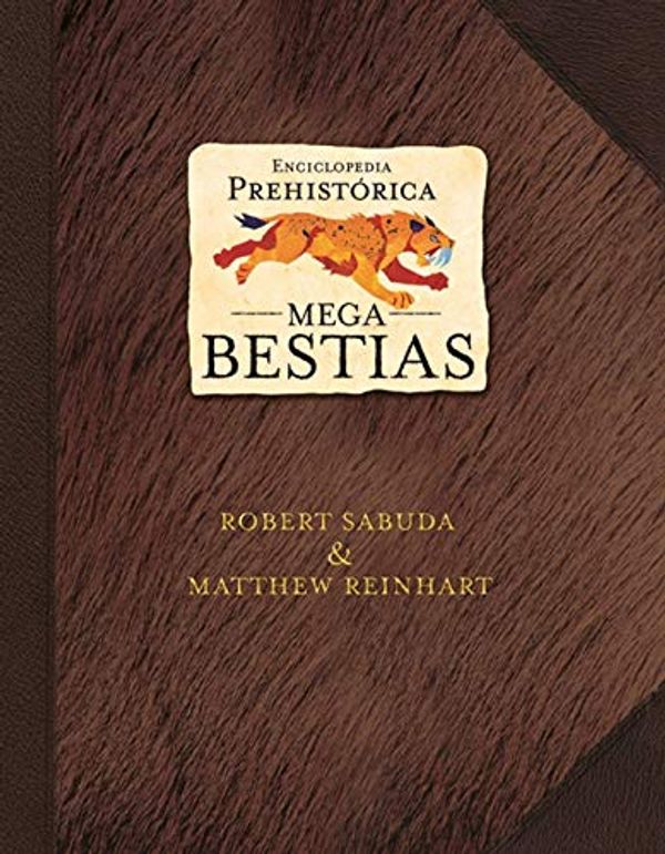 Cover Art for 9788484414025, Enciclopedia Prehistorica/ Prehistoric Encyclopedia: Mega Bestias/ Mega Beasts by Robert Sabuda, Matthew Reinhart