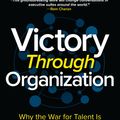 Cover Art for 9781259837654, Victory Through Organization: Why the War for Talent is Failing Your Company and What You Can Do About It by Dave Ulrich