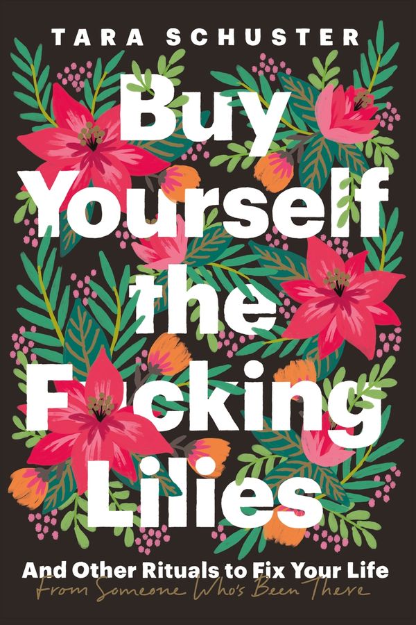 Cover Art for 9781035407583, Buy Yourself the F*cking Lilies by Tara Schuster