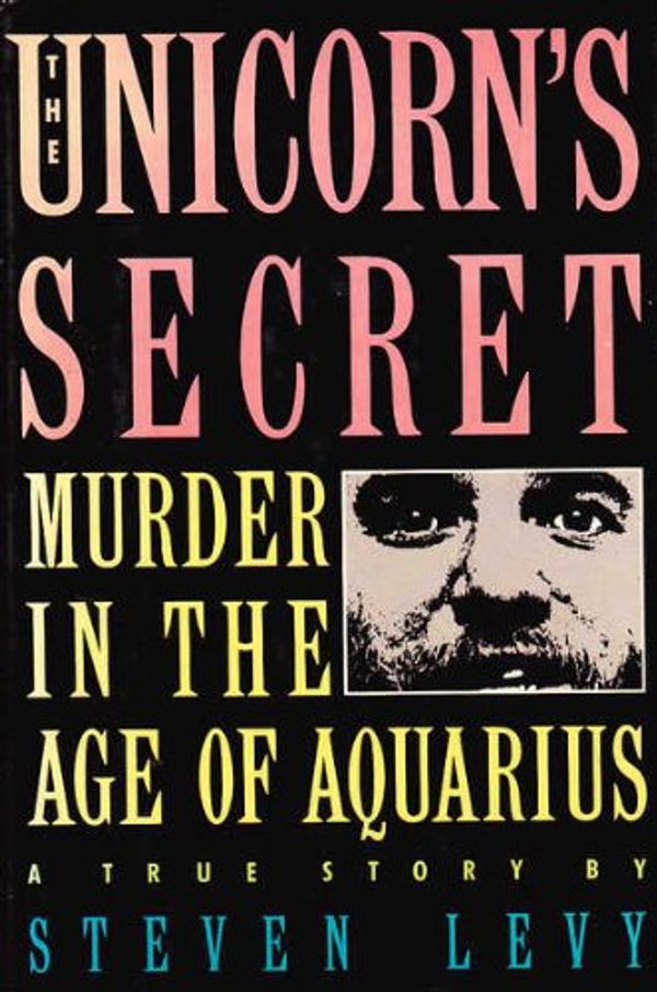 Cover Art for 9780139378300, The Unicorn's Secret: Murder in the Age of Aquarius by Steven Levy