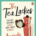 Cover Art for 9781760145835, The Tea Ladies by Amanda Hampson