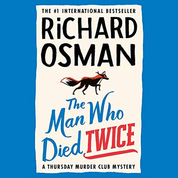 Cover Art for B08ZJVVB5S, The Man Who Died Twice: A Thursday Murder Club Mystery by Richard Osman