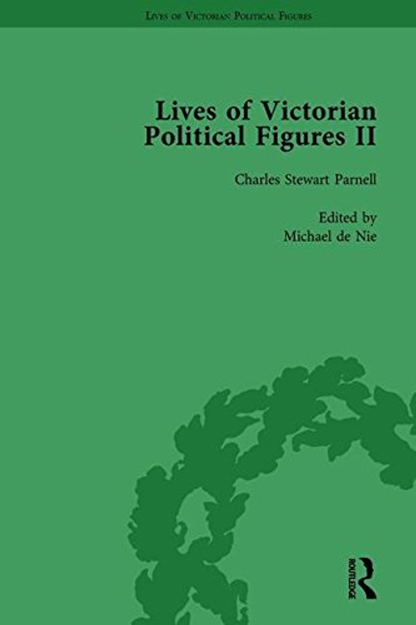 Cover Art for 9781138754805, Lives of Victorian Political Figures, Part II, Volume 2: Daniel O'Connell, James Bronterre O'Brien, Charles Stewart Parnell and Michael Davitt by their Contemporaries by Nancy LoPatin-Lummis (author), Michael Partridge (author)
