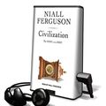 Cover Art for 9781616571290, Civilization by Niall Ferguson